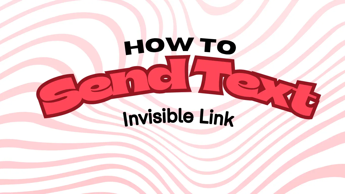 How to Send Text with an Invisible Link (A Hidden Hyperlink Guide)